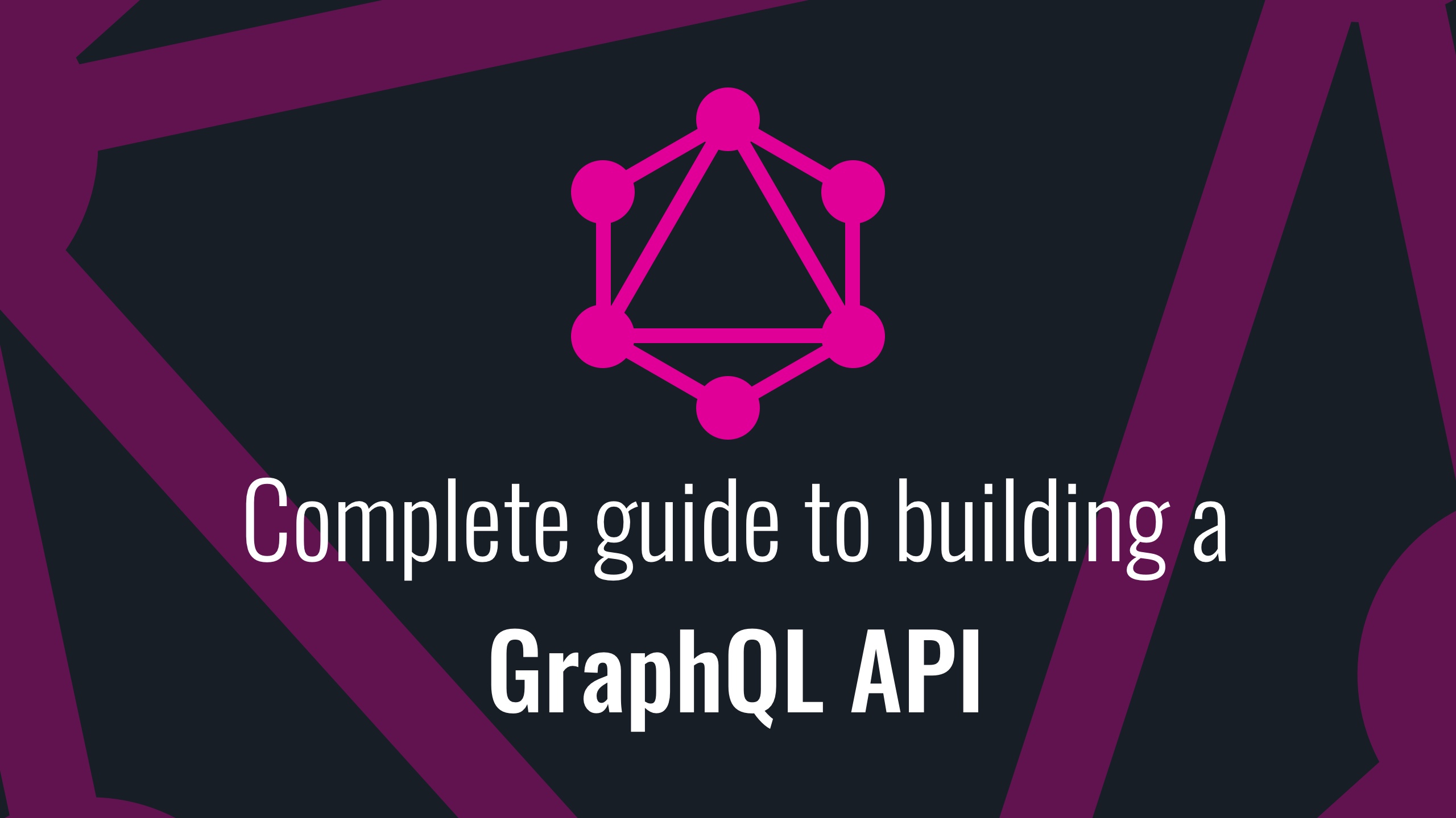 Thumbnail for 'Complete Guide to Building a GraphQL API'